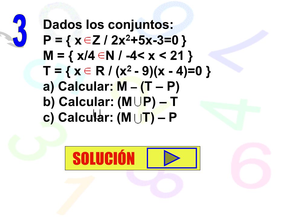 SOLUCIÓN 3 Dados los conjuntos: P = { x Z / 2x2+5x-3=0 }