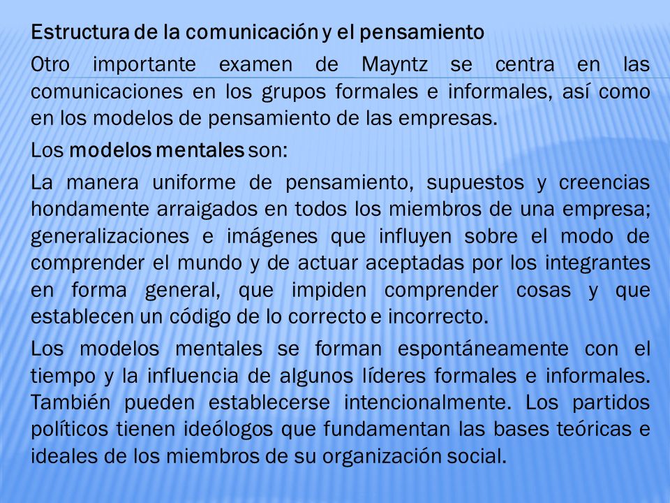 Estructura de la comunicación y el pensamiento Otro importante examen de Mayntz se centra en las comunicaciones en los grupos formales e informales, así como en los modelos de pensamiento de las empresas.