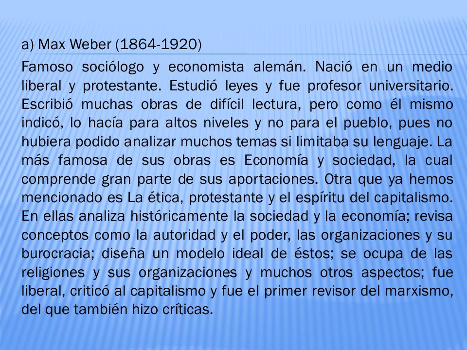 a) Max Weber ( ) Famoso sociólogo y economista alemán
