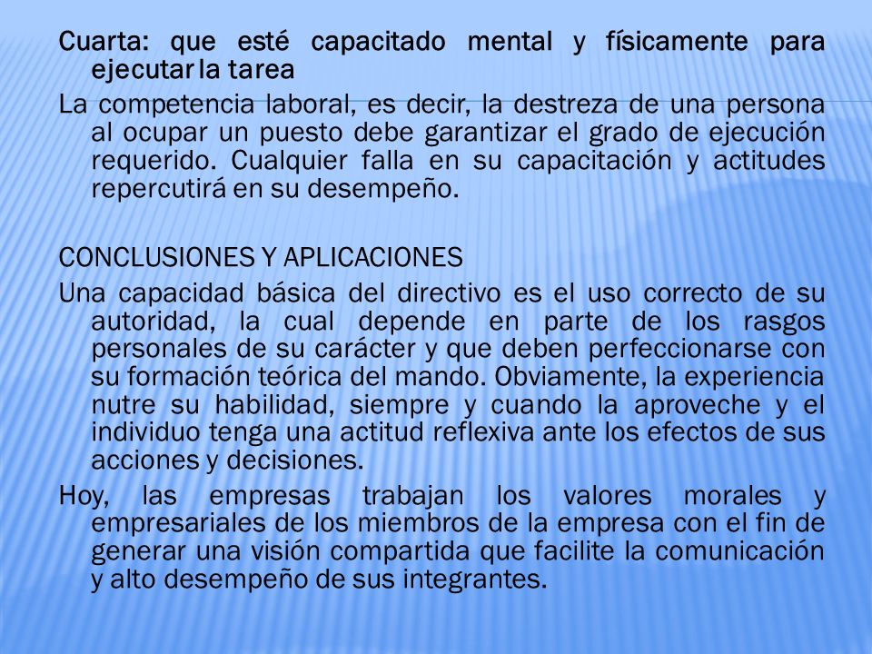 Cuarta: que esté capacitado mental y físicamente para ejecutar la tarea
