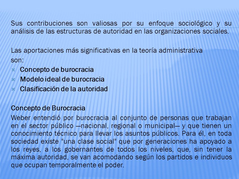 Sus contribuciones son valiosas por su enfoque sociológico y su análisis de las estructuras de autoridad en las organizaciones sociales.
