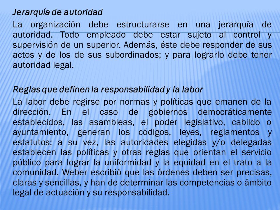 Jerarquía de autoridad La organización debe estructurarse en una jerarquía de autoridad.