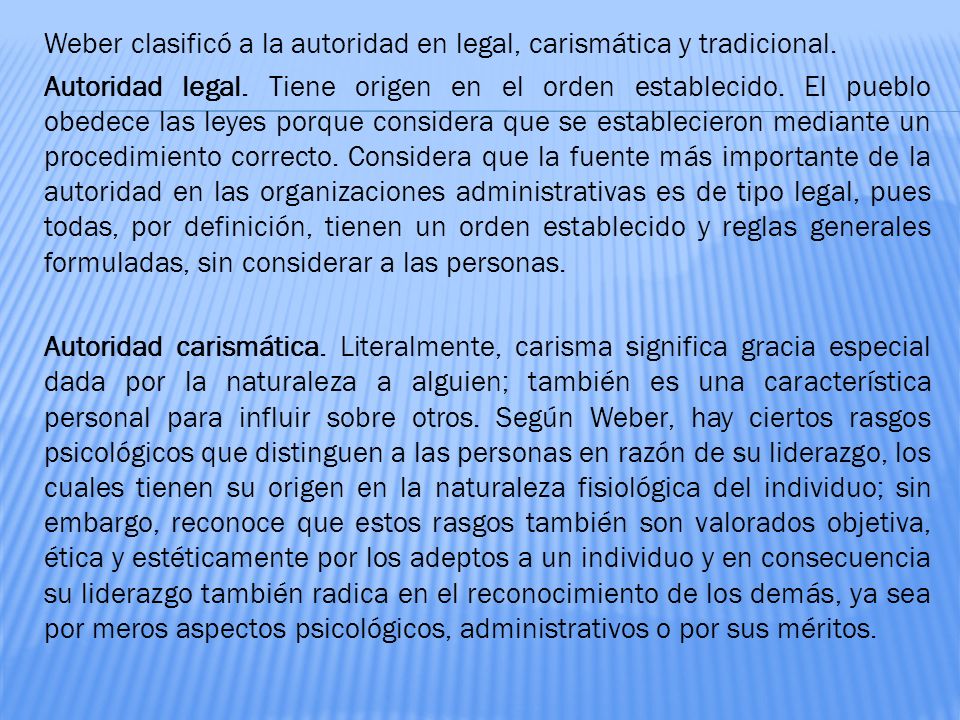 Weber clasificó a la autoridad en legal, carismática y tradicional