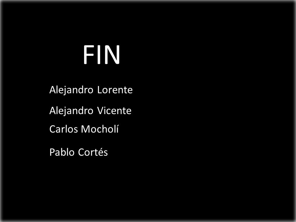 FIN Alejandro Lorente Alejandro Vicente Carlos Mocholí Pablo Cortés