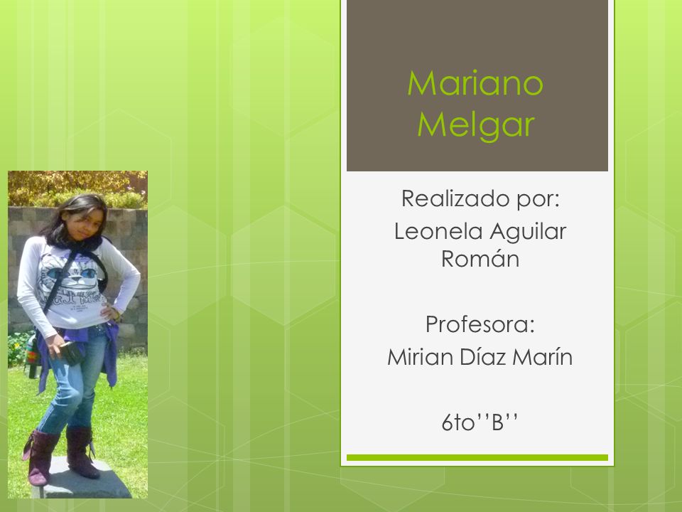 Mariano Melgar Realizado por: Leonela Aguilar Román Profesora: