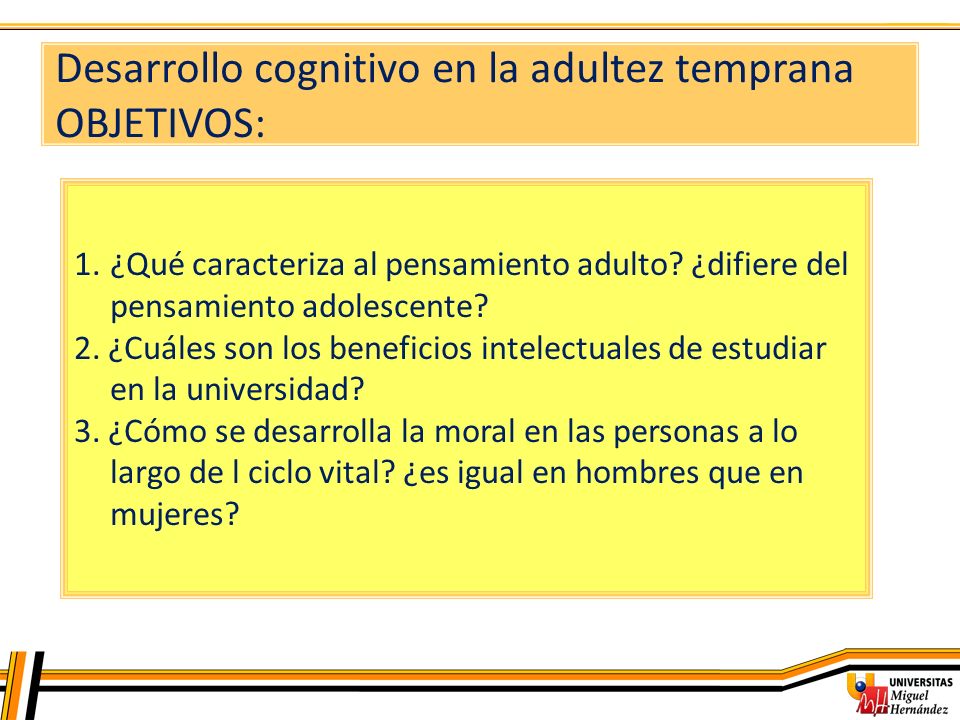 Desarrollo cognitivo en la adultez temprana OBJETIVOS: