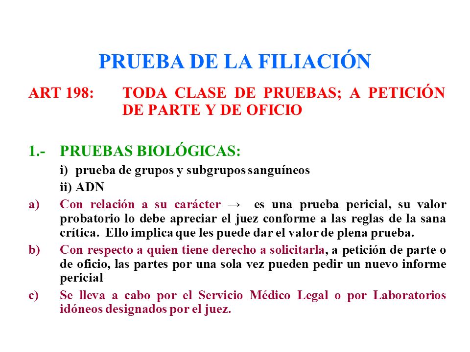 PRUEBA DE LA FILIACIÓN ART 198: TODA CLASE DE PRUEBAS; A PETICIÓN DE PARTE Y DE OFICIO. 1.- PRUEBAS BIOLÓGICAS:
