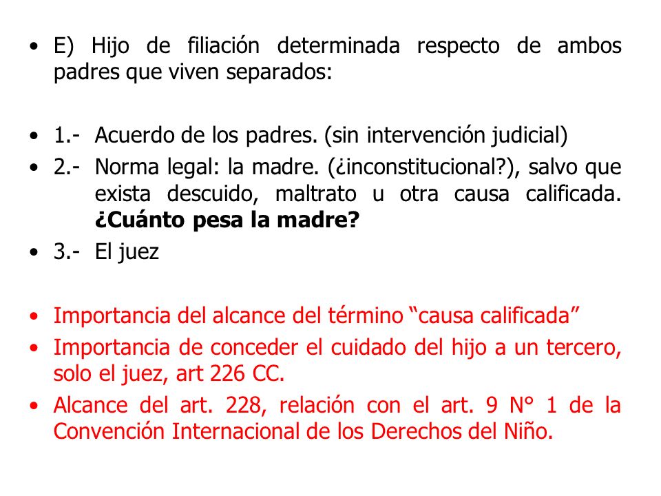 E) Hijo de filiación determinada respecto de ambos padres que viven separados: