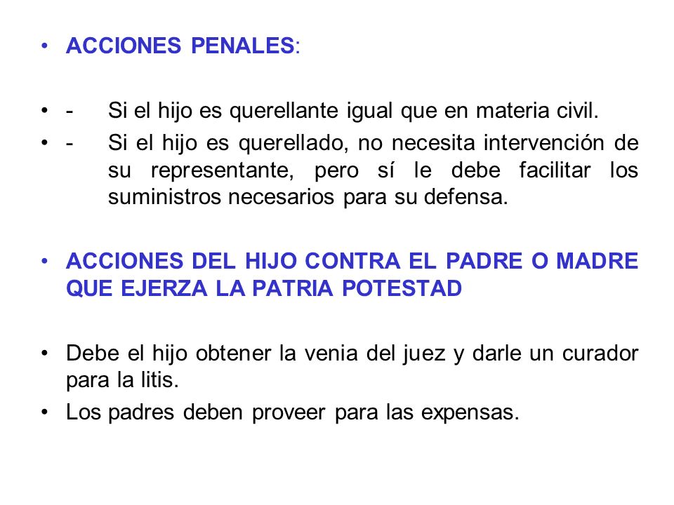 ACCIONES PENALES: - Si el hijo es querellante igual que en materia civil.