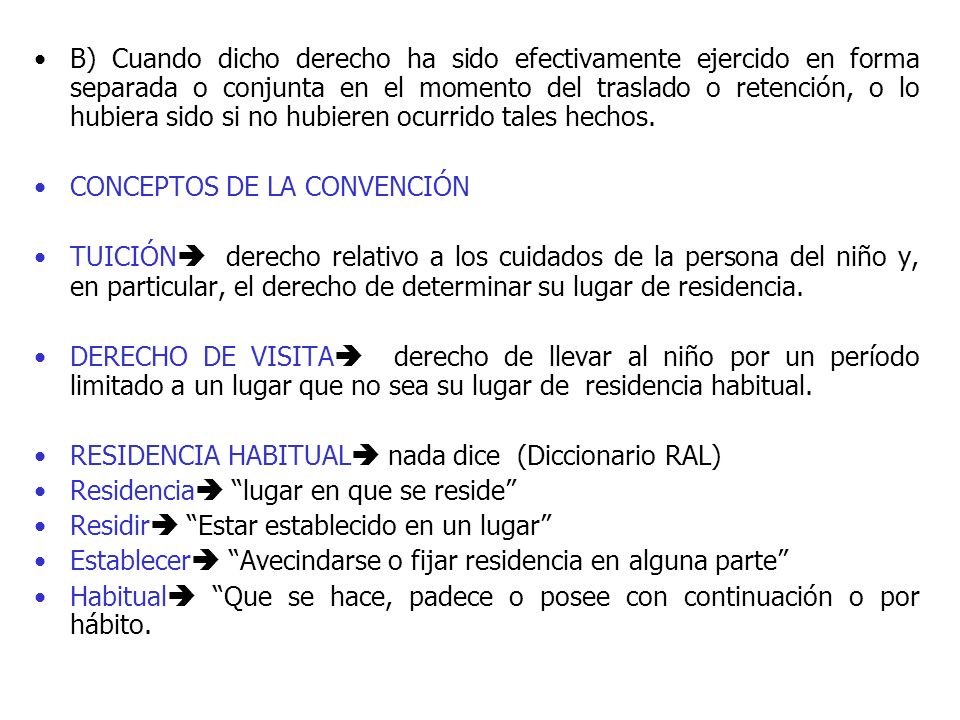 B) Cuando dicho derecho ha sido efectivamente ejercido en forma separada o conjunta en el momento del traslado o retención, o lo hubiera sido si no hubieren ocurrido tales hechos.