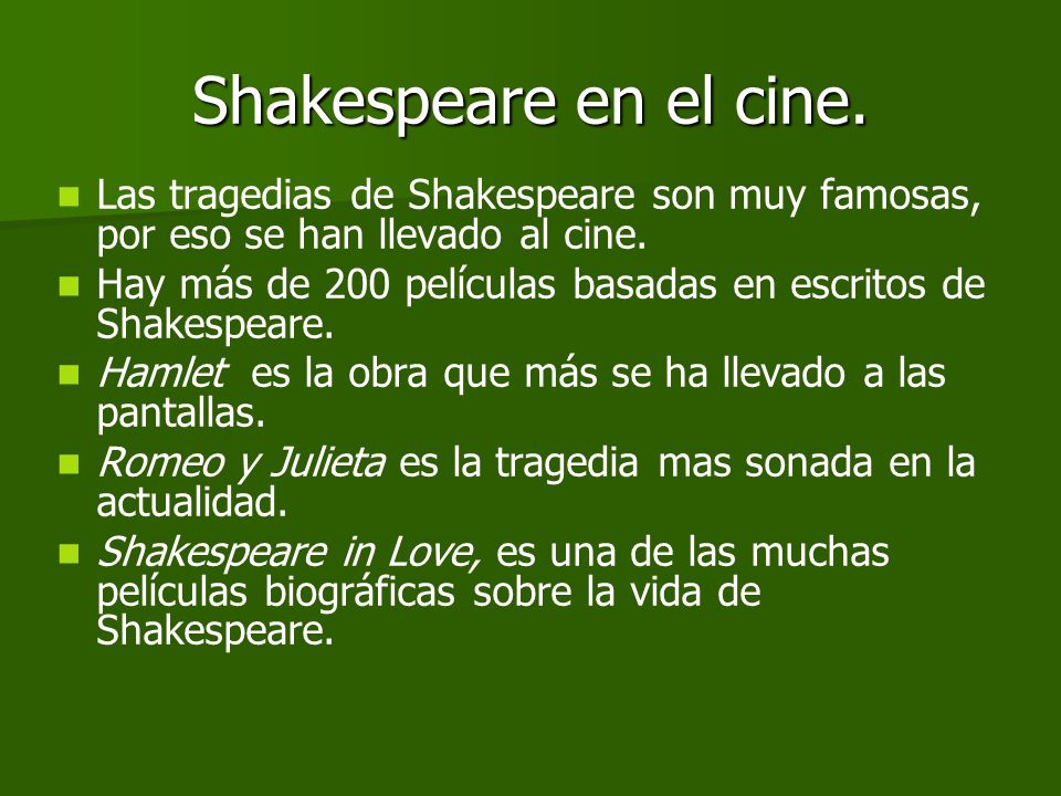 Shakespeare en el cine. Las tragedias de Shakespeare son muy famosas, por eso se han llevado al cine.