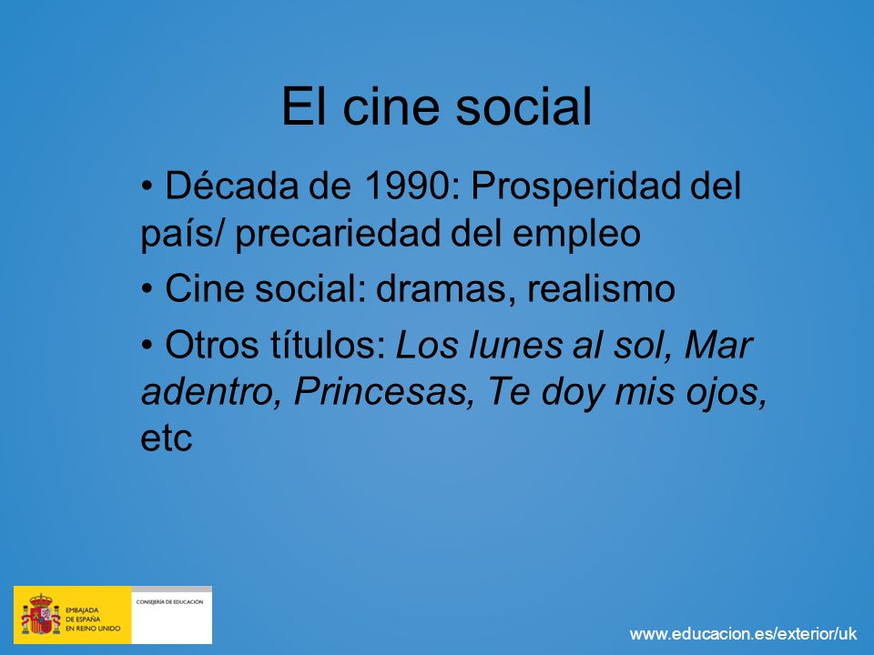 El cine social Década de 1990: Prosperidad del país/ precariedad del empleo. Cine social: dramas, realismo.
