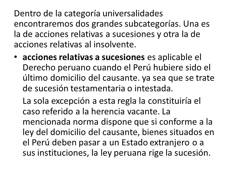 Dentro de la categoría universalidades encontraremos dos grandes subcategorías. Una es la de acciones relativas a sucesiones y otra la de acciones relativas al insolvente.