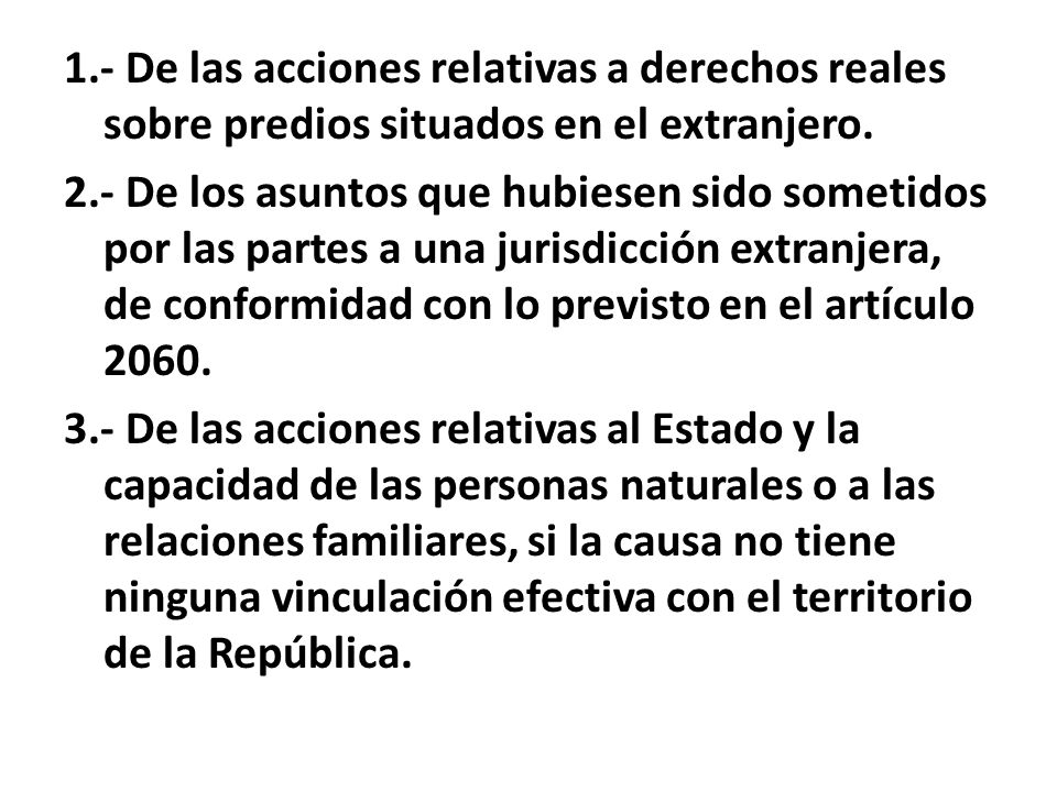 1.- De las acciones relativas a derechos reales sobre predios situados en el extranjero.