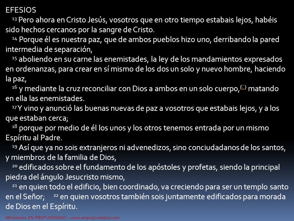 EFESIOS 13 Pero ahora en Cristo Jesús, vosotros que en otro tiempo estabais lejos, habéis sido hechos cercanos por la sangre de Cristo.
