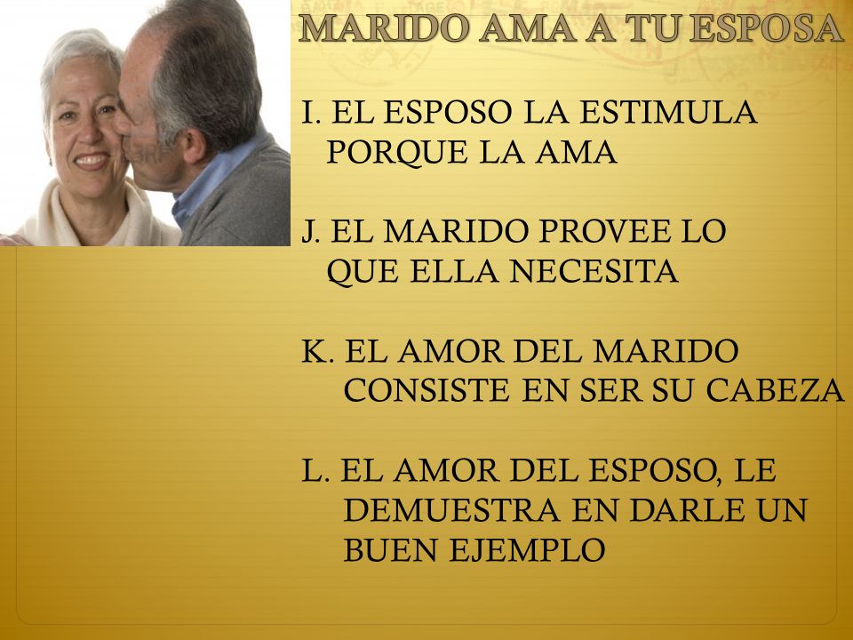 MARIDO AMA A TU ESPOSA I. EL ESPOSO LA ESTIMULA PORQUE LA AMA