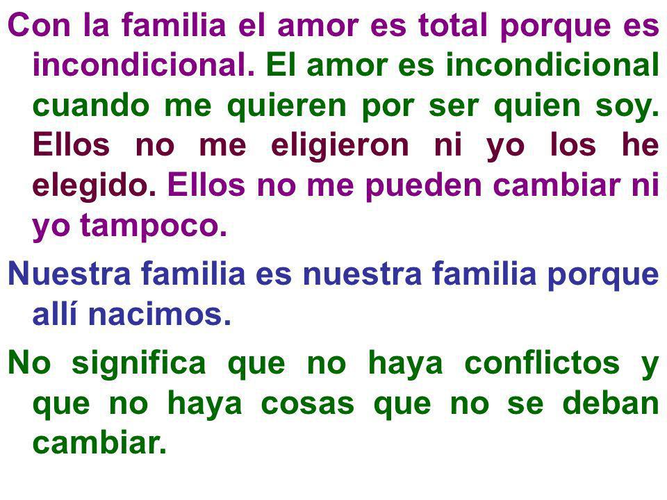 Con la familia el amor es total porque es incondicional