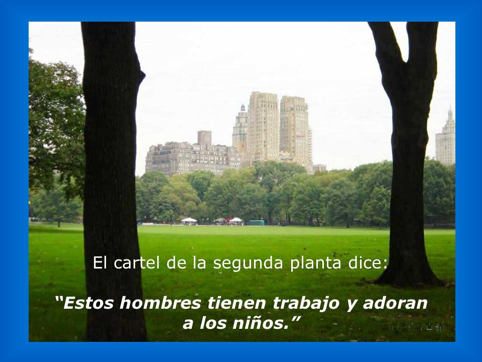 Estos hombres tienen trabajo y adoran a los niños.