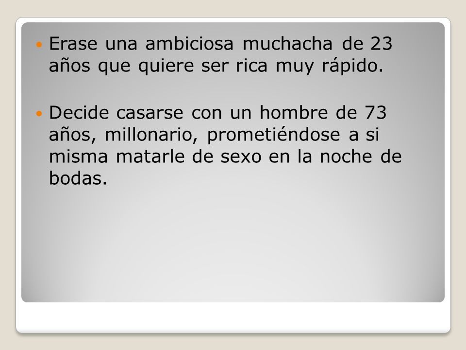 Erase una ambiciosa muchacha de 23 años que quiere ser rica muy rápido.