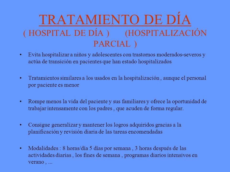 TRATAMIENTO DE DÍA ( HOSPITAL DE DÍA ) (HOSPITALIZACIÓN PARCIAL )