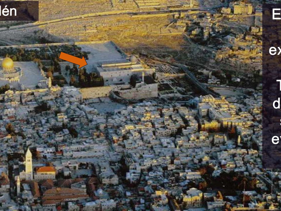 Jerusalén En medio está la explanada del Templo, donde se sitúa el evangelio de hoy