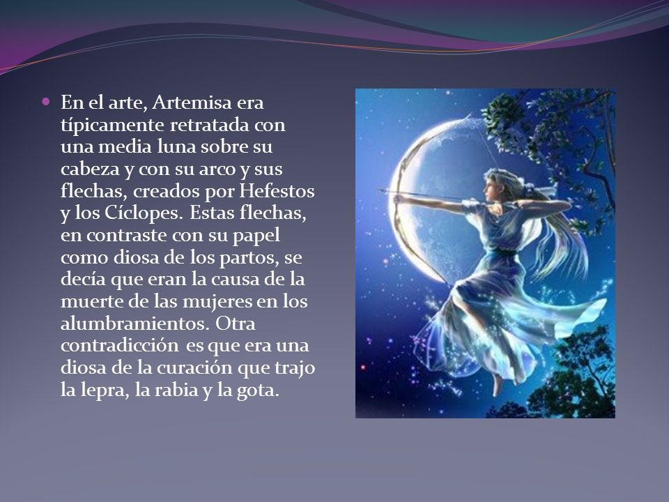 En el arte, Artemisa era típicamente retratada con una media luna sobre su cabeza y con su arco y sus flechas, creados por Hefestos y los Cíclopes.