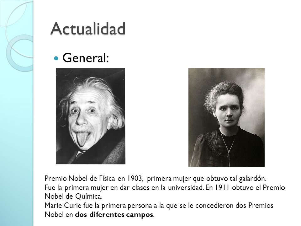 Actualidad General: Premio Nobel de Física en 1903, primera mujer que obtuvo tal galardón.