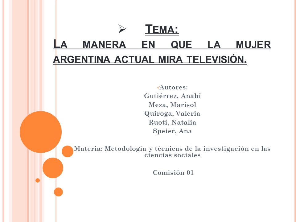Tema: La manera en que la mujer argentina actual mira televisión.