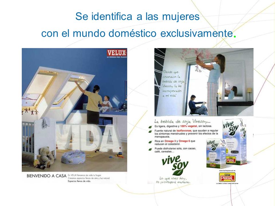 Se identifica a las mujeres con el mundo doméstico exclusivamente.