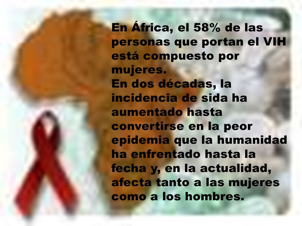 En África, el 58% de las personas que portan el VIH está compuesto por mujeres.