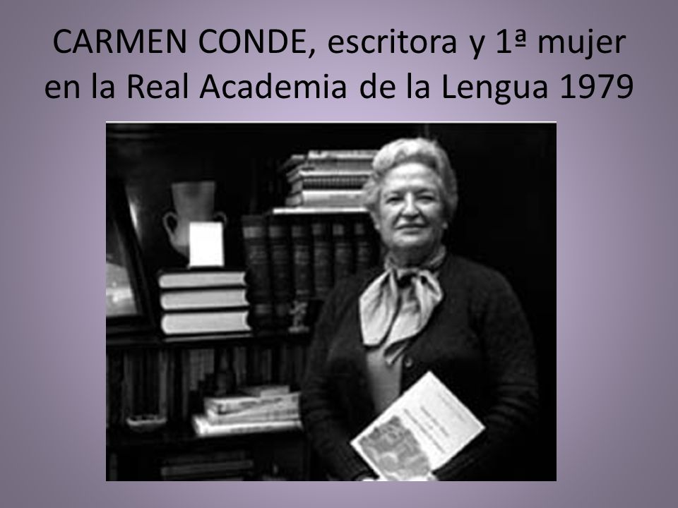 CARMEN CONDE, escritora y 1ª mujer en la Real Academia de la Lengua 1979