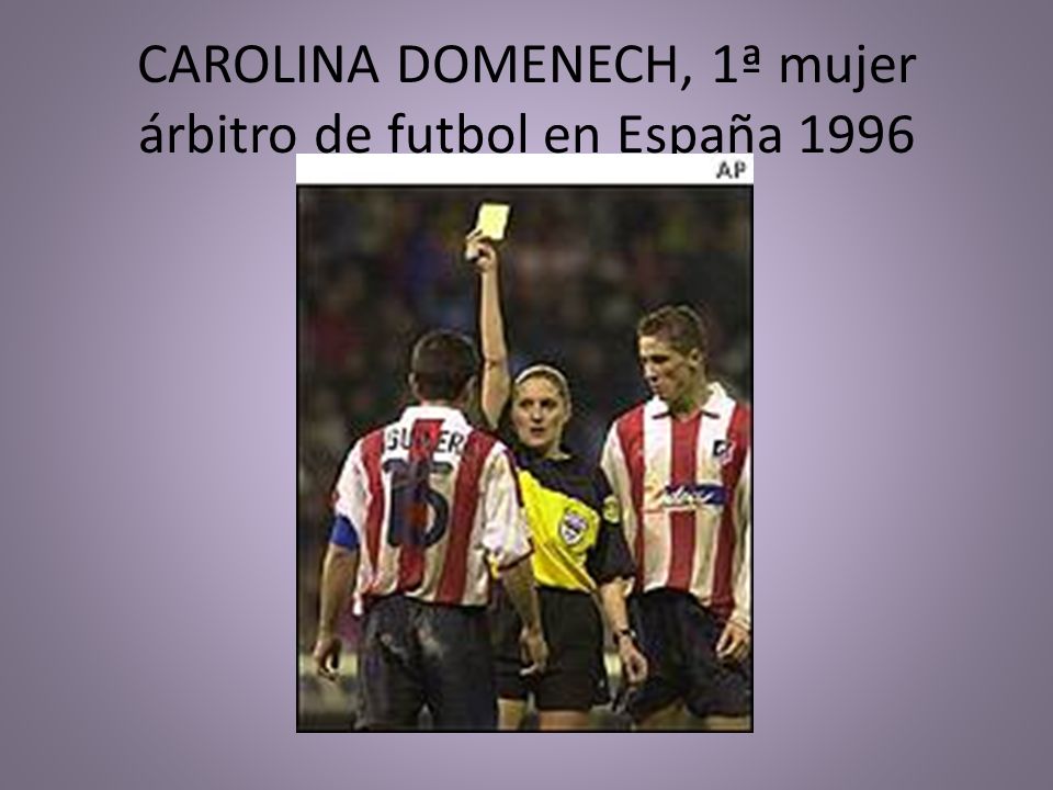 CAROLINA DOMENECH, 1ª mujer árbitro de futbol en España 1996