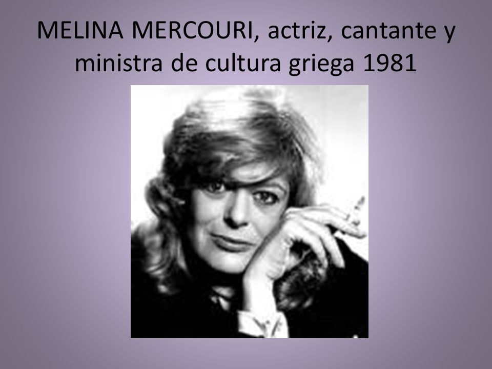 MELINA MERCOURI, actriz, cantante y ministra de cultura griega 1981