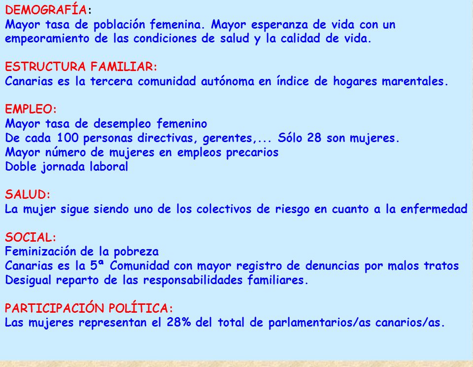 DEMOGRAFÍA: Mayor tasa de población femenina. Mayor esperanza de vida con un. empeoramiento de las condiciones de salud y la calidad de vida.
