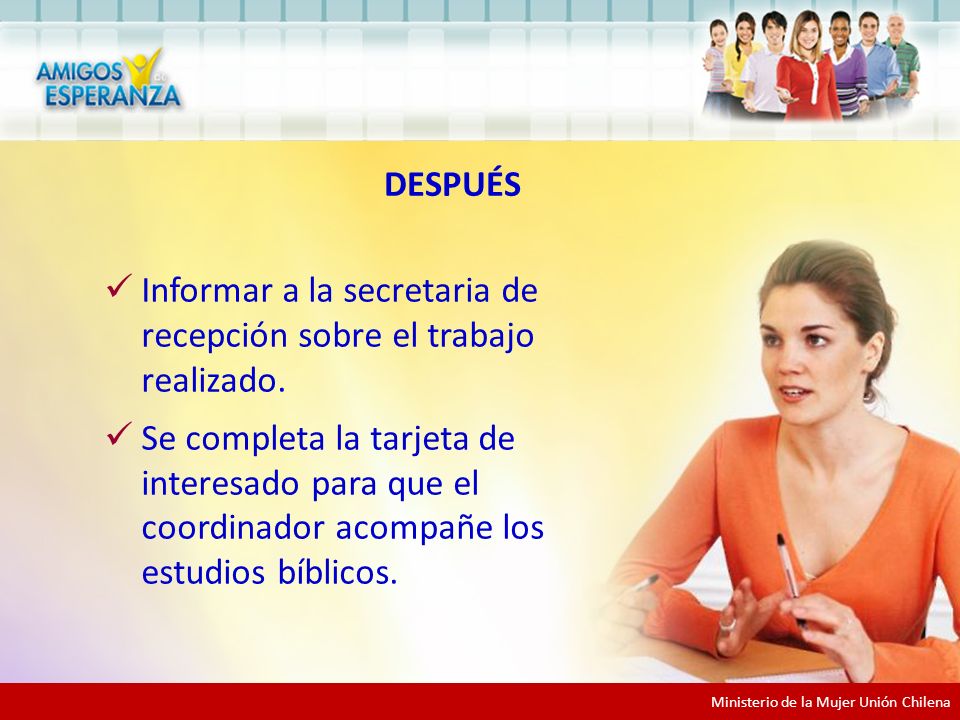 Informar a la secretaria de recepción sobre el trabajo realizado.