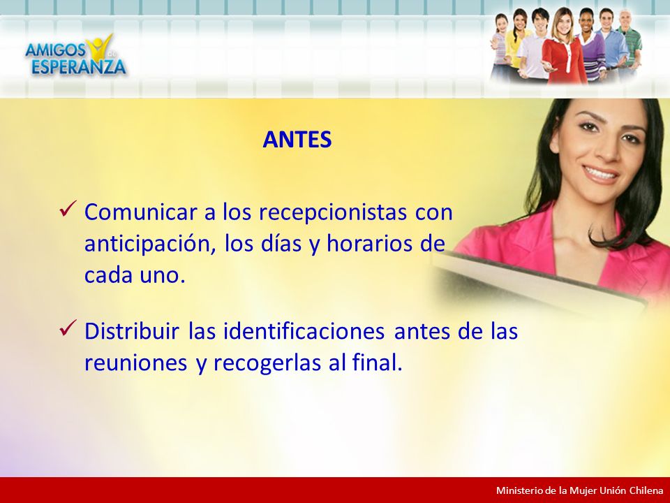 ANTES Comunicar a los recepcionistas con anticipación, los días y horarios de cada uno.