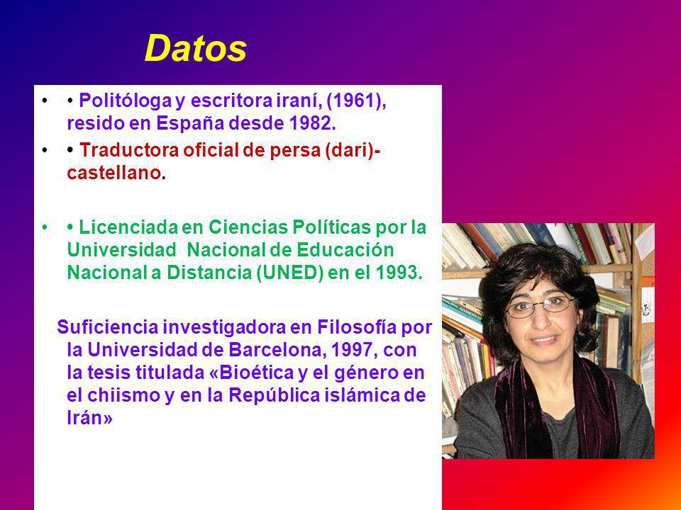 Datos • Politóloga y escritora iraní, (1961), resido en España desde • Traductora oficial de persa (dari)- castellano.