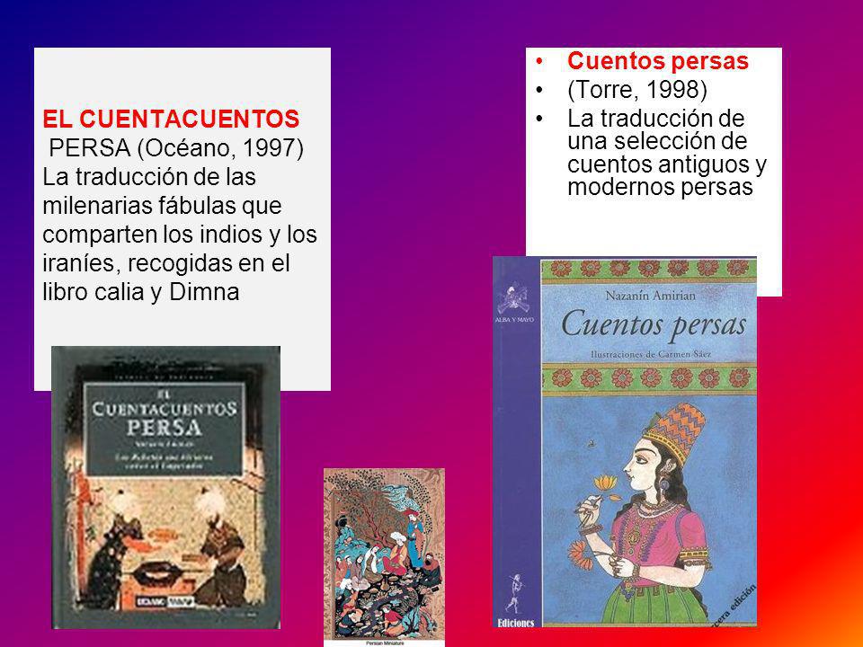 EL CUENTACUENTOS PERSA (Océano, 1997) La traducción de las milenarias fábulas que comparten los indios y los iraníes, recogidas en el libro calia y Dimna