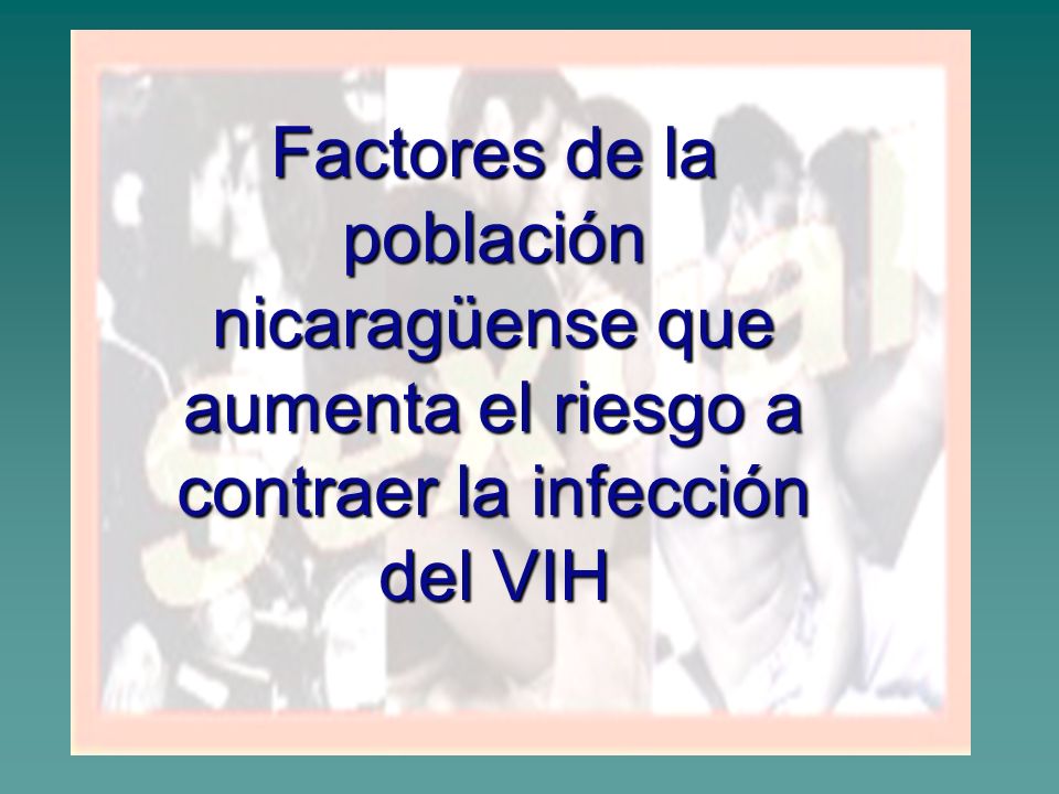 Factores de la población nicaragüense que aumenta el riesgo a contraer la infección del VIH