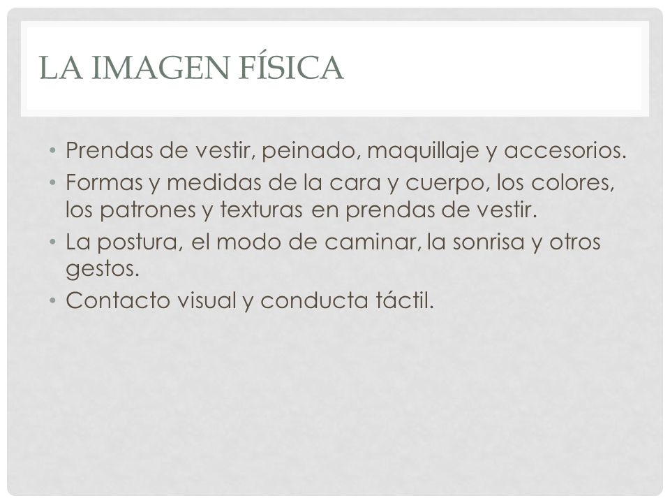 La imagen física Prendas de vestir, peinado, maquillaje y accesorios.