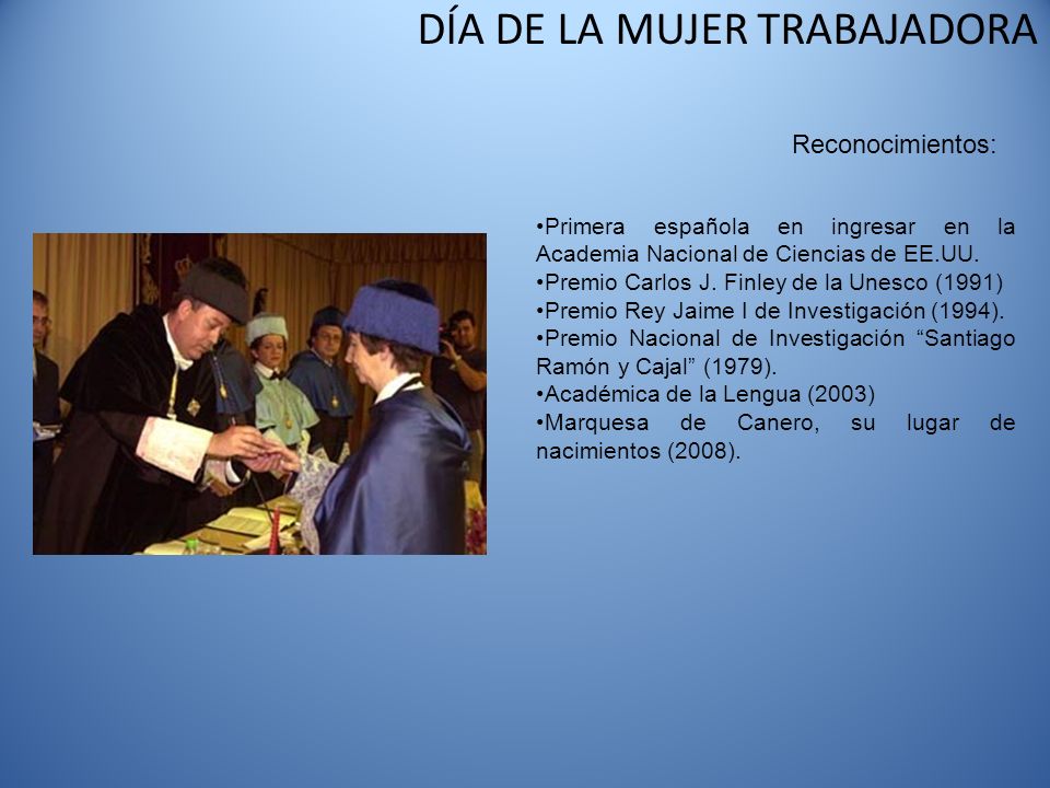 Reconocimientos: Primera española en ingresar en la Academia Nacional de Ciencias de EE.UU. Premio Carlos J. Finley de la Unesco (1991)