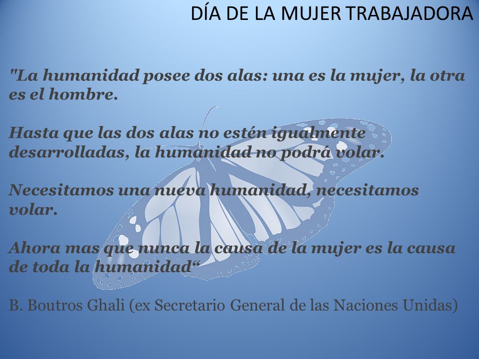 La humanidad posee dos alas: una es la mujer, la otra es el hombre.
