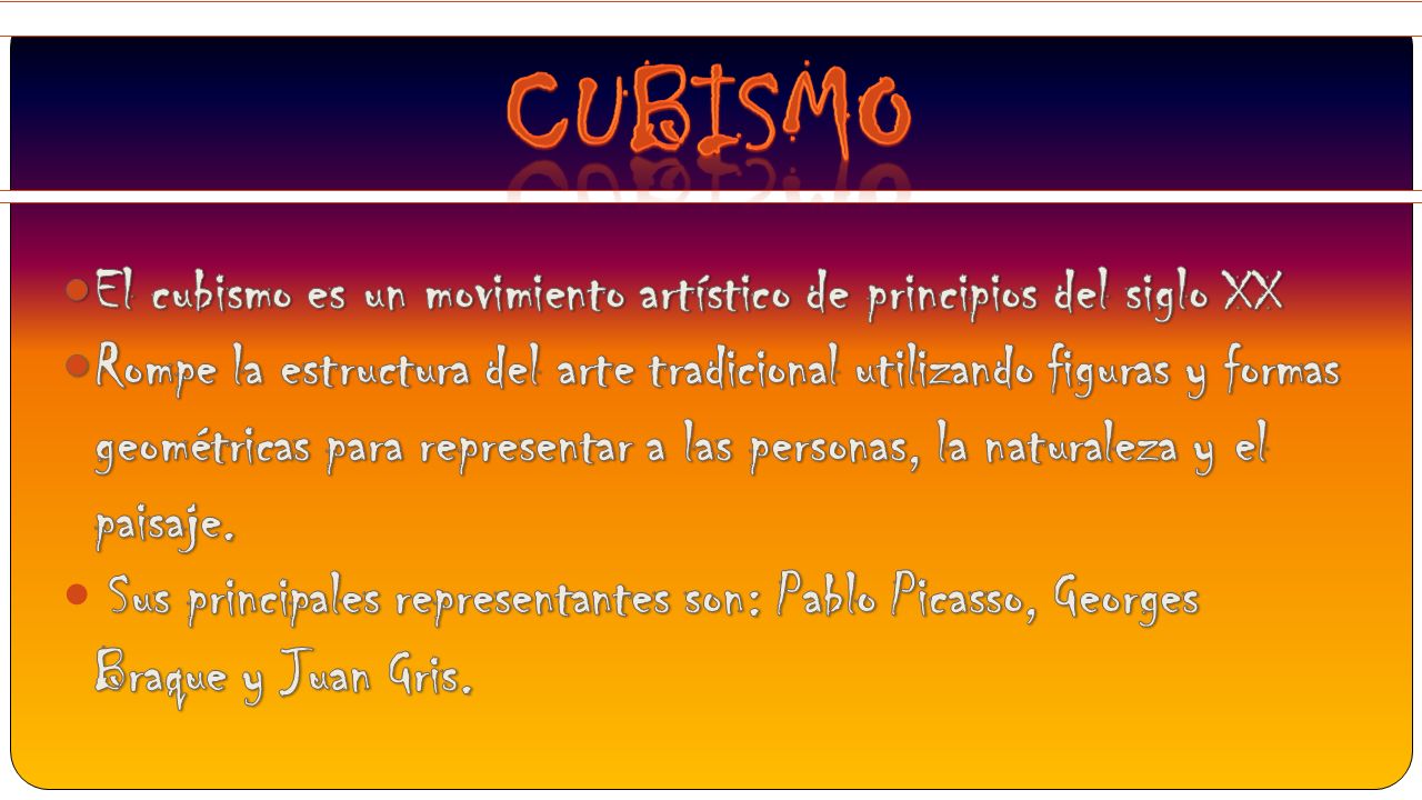 Cubismo El cubismo es un movimiento artístico de principios del siglo XX.