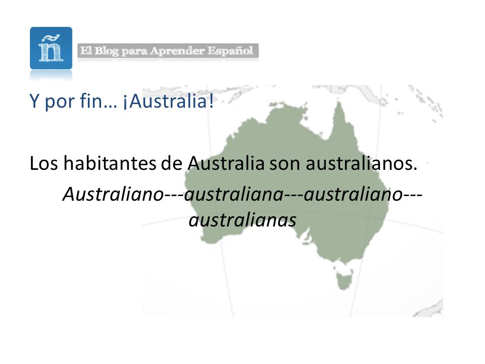 Y por fin… ¡Australia. Los habitantes de Australia son australianos