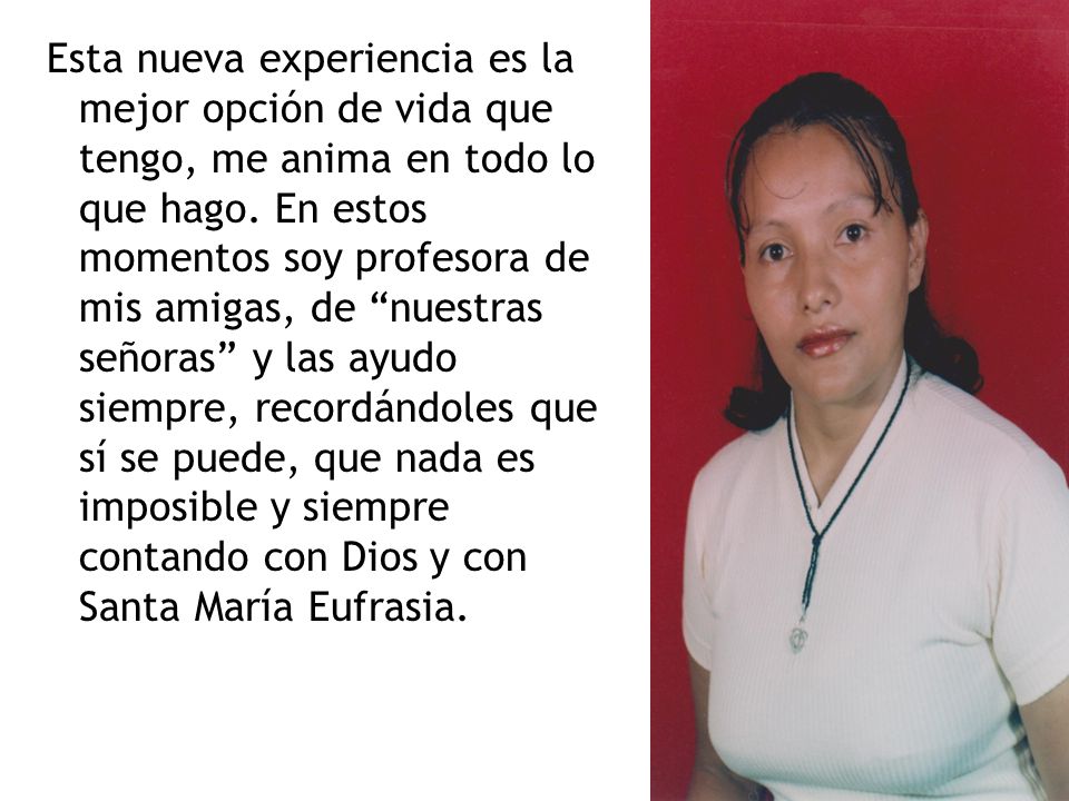 Esta nueva experiencia es la mejor opción de vida que tengo, me anima en todo lo que hago.