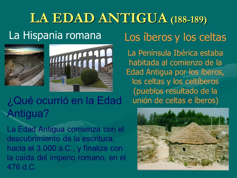 LA EDAD ANTIGUA ( ) La Hispania romana Los íberos y los celtas