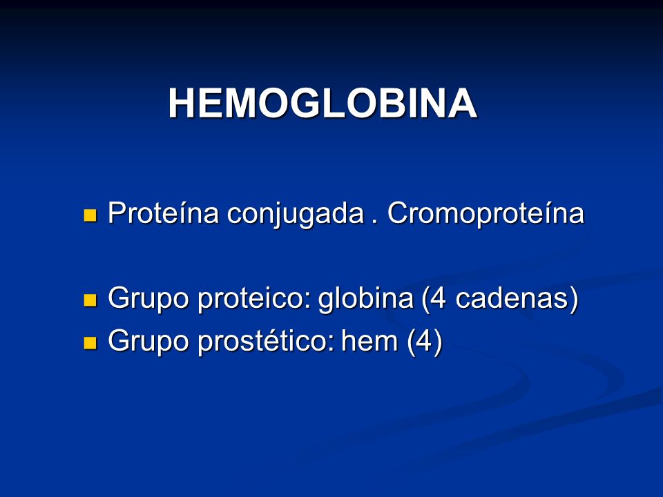 HEMOGLOBINA Proteína conjugada . Cromoproteína