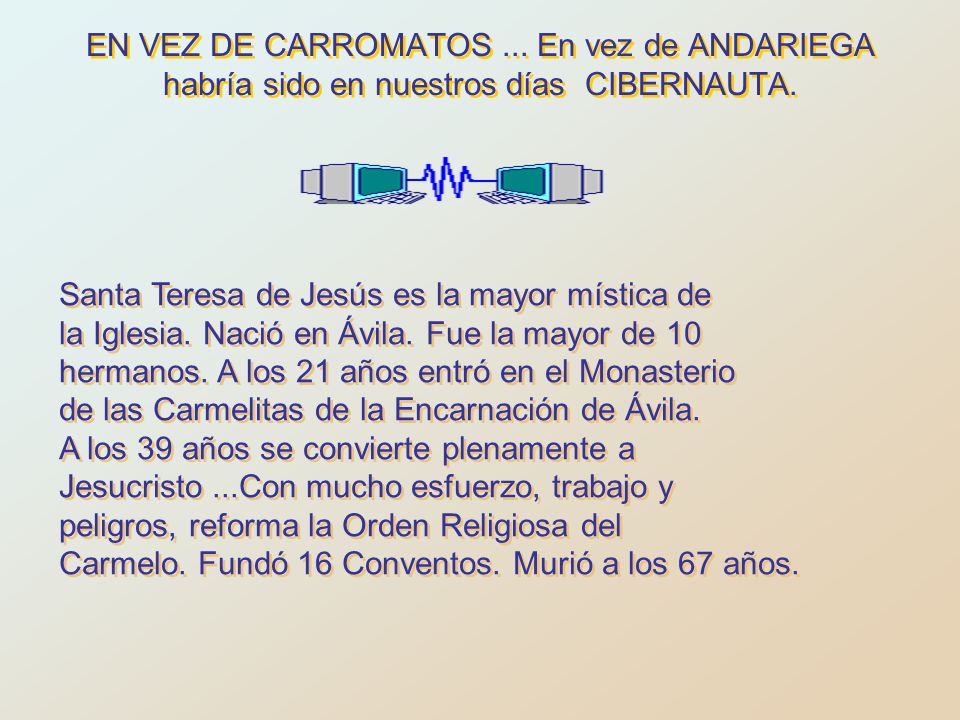 EN VEZ DE CARROMATOS ... En vez de ANDARIEGA habría sido en nuestros días CIBERNAUTA.