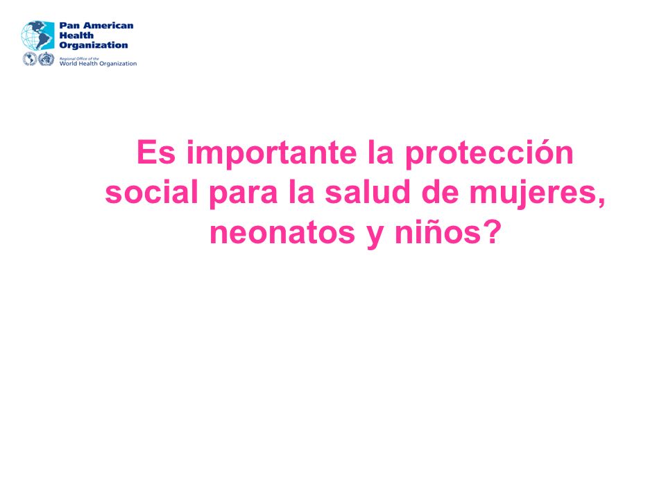 Es importante la protección social para la salud de mujeres, neonatos y niños