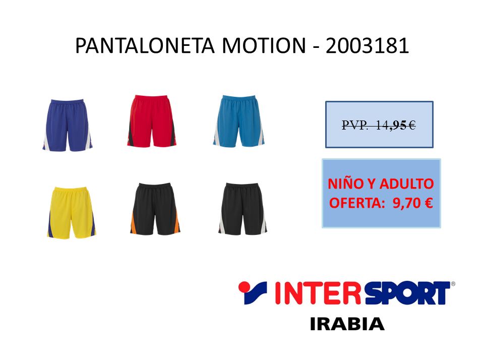 PANTALONETA MOTION PVP. 14,95 € NIÑO Y ADULTO OFERTA: 9,70 €